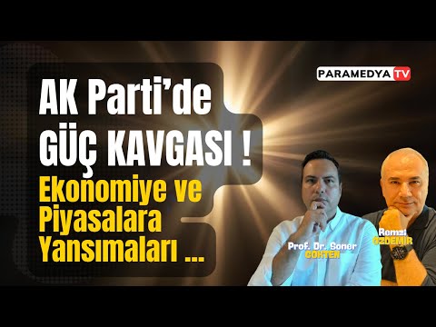 AK Parti'de Güç Kavgası: Ekonomiye ve Piyasalara Yansımaları... | REMZİ ÖZDEMİR-SONER GÖKTEN