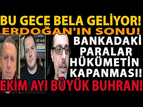 BU GECE BELA GELİYOR! ERDOĞAN'IN SONU! EKİM AYI BÜYÜK BUHRAN! BANKADAKİ PARALAR HÜKÜMETİN KAPANMASI!