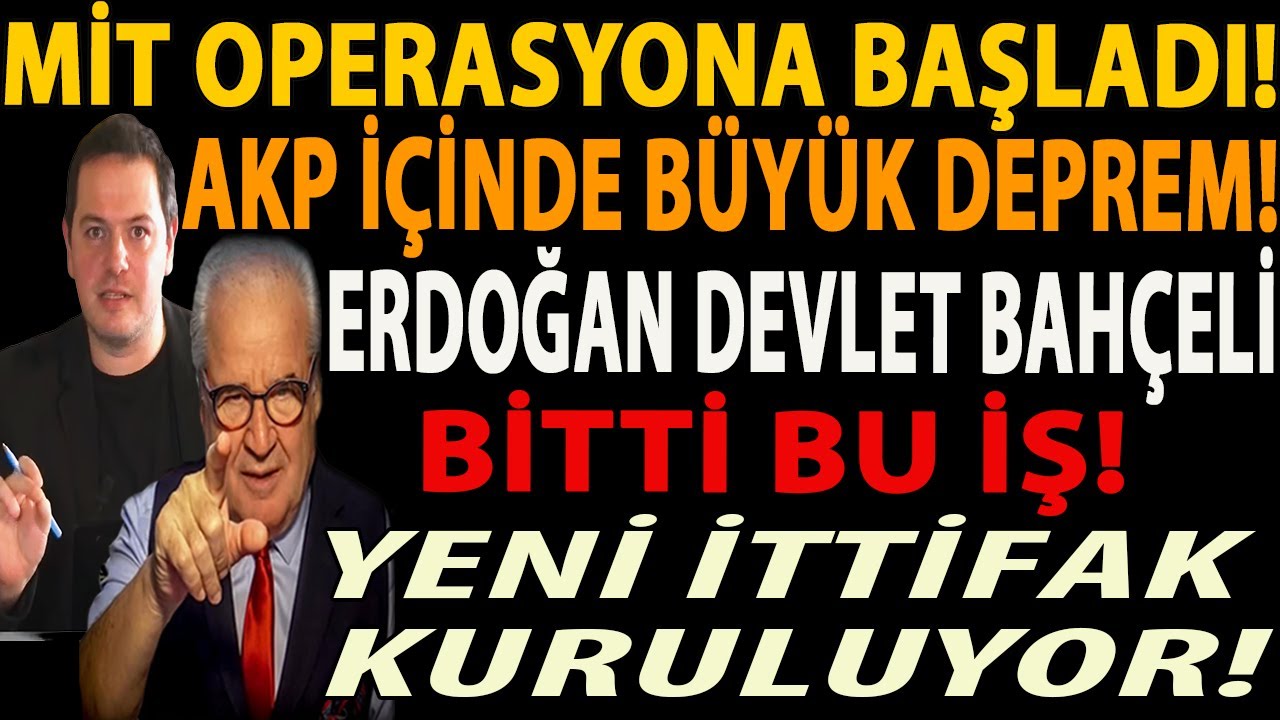 MİT OPERASYONA BAŞLADI! AKP İÇİNDE BÜYÜK DEPREM! ERDOĞAN BAHÇELİ BU İŞ BİTTİ! YENİ İTTİFAK KURULUYOR