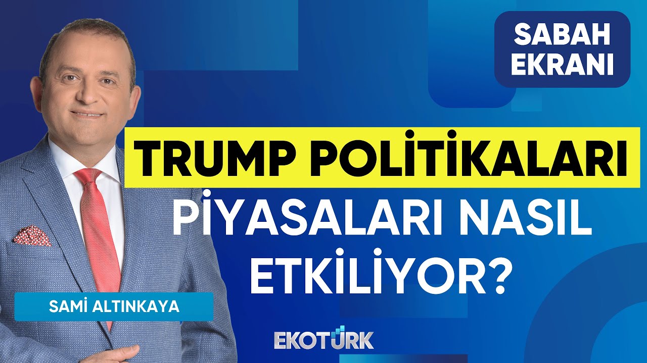 Trump Politikaları Piyasaları Nasıl Etkiliyor? | Özgür Çandır | Sami Altınkaya | Sabah Ekranı