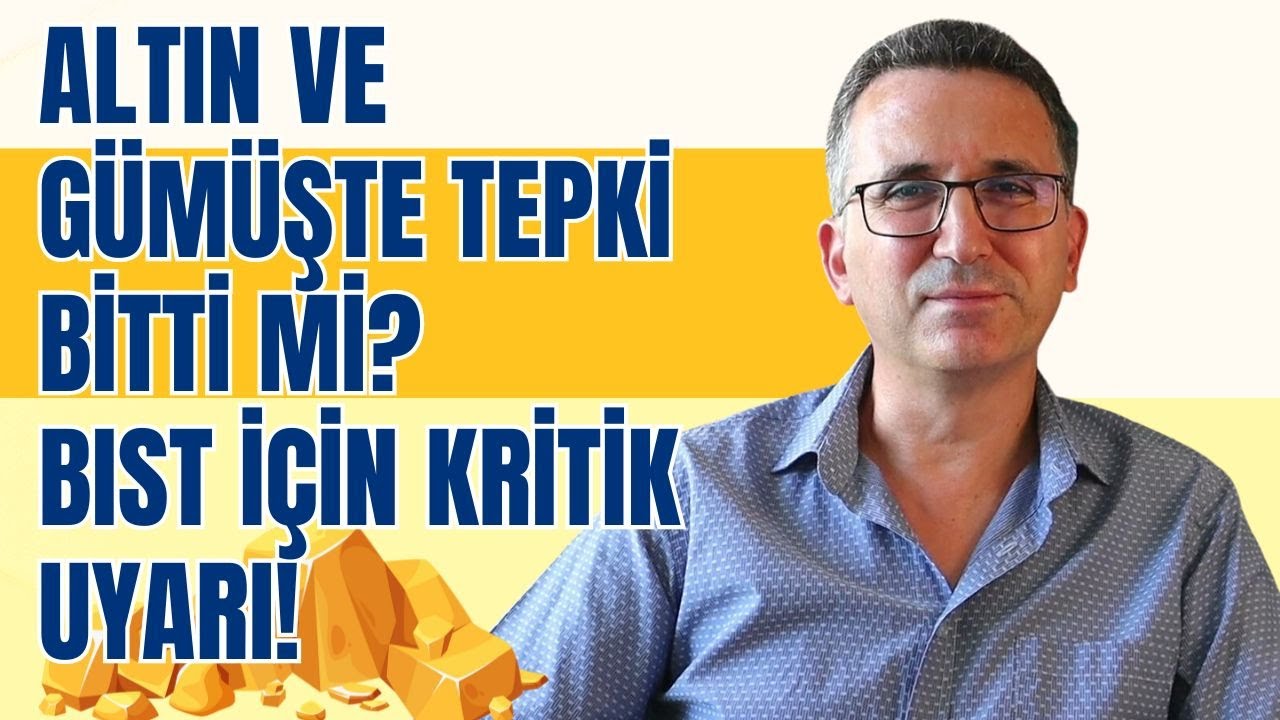 Altın ve Gümüşte Yükseliş Bitti Mi? BIST İçin Kritik Uyarı!