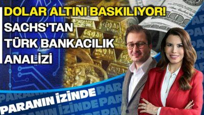 Dolar Altını Baskılıyor! | Sachs'tan Türk Bankacılık Analizi | Paranın İzinde | Caner Özdurak
