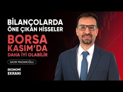 Bilançolarda Öne Çıkan Hisseler | Borsada Kasım Beklentileri | Sadık Mazanoğlu | Ekonomi Ekranı