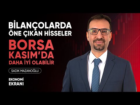 Bilançolarda Öne Çıkan Hisseler | Borsada Kasım Beklentileri | Sadık Mazanoğlu | Ekonomi Ekranı