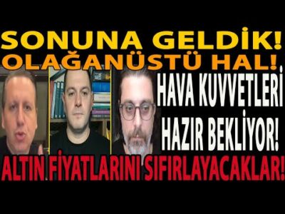 SONUNA GELDİK! OLAĞANÜSTÜ HAL! HAVA KUVVETLERİ HAZIR BEKLİYOR! ALTIN FİYATLARINI SIFIRLAYACAKLAR!