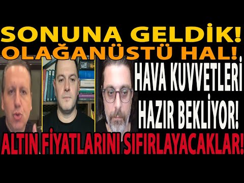 SONUNA GELDİK! OLAĞANÜSTÜ HAL! HAVA KUVVETLERİ HAZIR BEKLİYOR! ALTIN FİYATLARINI SIFIRLAYACAKLAR!