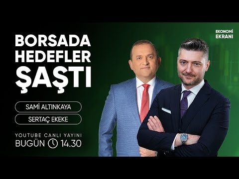 Borsada Hedefler Şaştı | Sertaç Ekeke | Ekonomi Ekranı