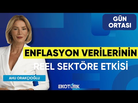 Enflasyon Verilerinin Reel Sektöre Etkisi | Yücel Yalçınkaya | Ahu Orakçıoğlu | Gün Ortası
