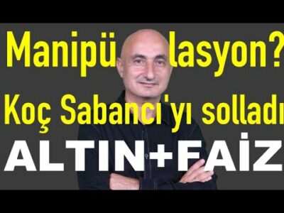 Koç Sabancı'yı solladı | Bankalarda kaç faiz var | Altının rotası | Borsaya ne oldu