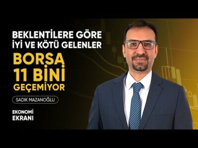 Beklentilere Göre İyi ve Kötü Gelenler | Borsa 11 Bini Geçemiyor | Sadık Mazanoğlu | Ekonomi Ekranı