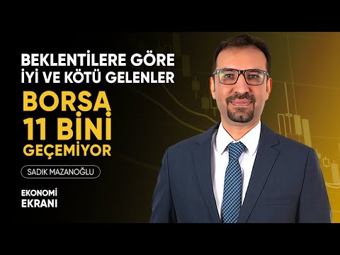 Beklentilere Göre İyi ve Kötü Gelenler | Borsa 11 Bini Geçemiyor | Sadık Mazanoğlu | Ekonomi Ekranı