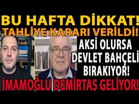 BU HAFTA DİKKAT! TAHLİYE KARARI VERİLDİ! AKSİ OLURSA BAHÇELİ BIRAKIYOR! İMAMOĞLU DEMİRTAŞ GELİYOR!