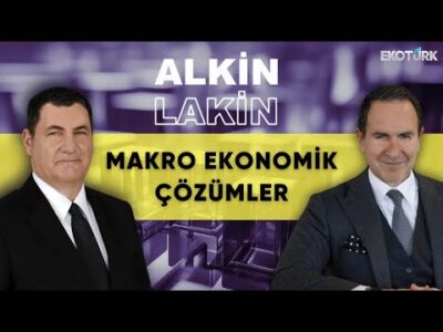 ALKİN LAKİN | Makro Ekonomik Çözümler | Kerem Alkin | Emre Alkin