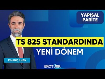 TS 825 Standardında Yeni Dönem | Yapısal Parite | Atalay Özdayı | Kıvanç İlhan
