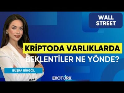 Kriptoda Varlıklarda Beklentiler Ne Yönde? | Wall Street | Helin Çelik | Büşra Bingöl