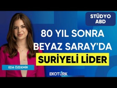 80 Yıl Sonra Beyaz Saray'da Suriyeli Lider | Stüdyo ABD | Anıl Sural | Eda Özdemir