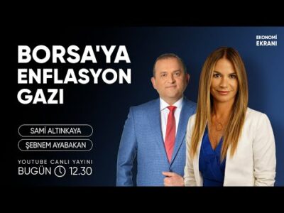 Borsaya Enflasyon Gazı | Şebnem Ayabakan | Ekonomi Ekranı