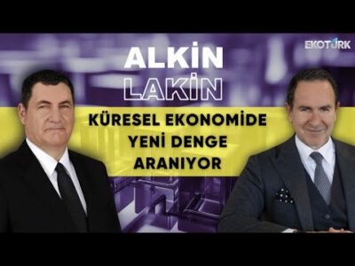 ALKİN LAKİN | Küresel Ekonomide Yeni Denge Aranıyor | Kerem Alkin | Emre Alkin