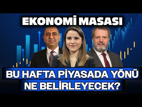 Bu Hafta Piyasada Yönü Ne Belirleyecek? | Ekonomi Masası | 17 Kasım