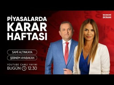Piyasalarda Karar Haftası | Şebnem Ayabakan | Ekonomi Ekranı