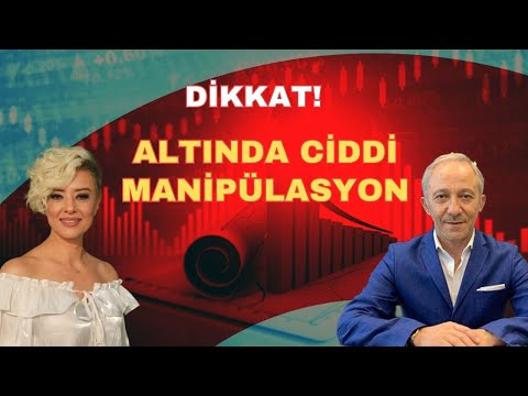 DİKKAT! ALTINDA CİDDİ MANİPÜLASYON