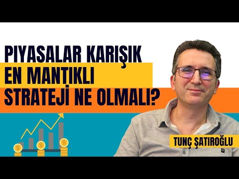 Piyasalar Karışık, En Mantıklı Strateji Ne Olmalı?