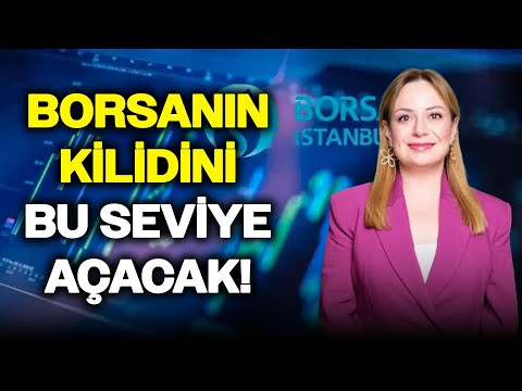 Borsanın Kilidini Bu Seviye Açacak: 'KALICI YÜKSELİŞ İÇİN...'