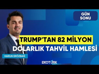 Trump'tan 82 Milyon Dolarlık Tahvil Hamlesi | Son Seans | Mehmet Bilal Bircan | Harun Erözbağ