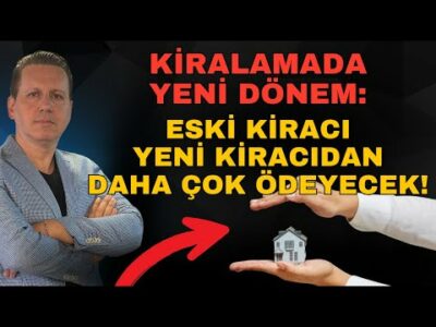 YENİ KİRACILAR ESKİLERDEN DAHA ŞANSLI! DÖNEM DEĞİŞTİ!