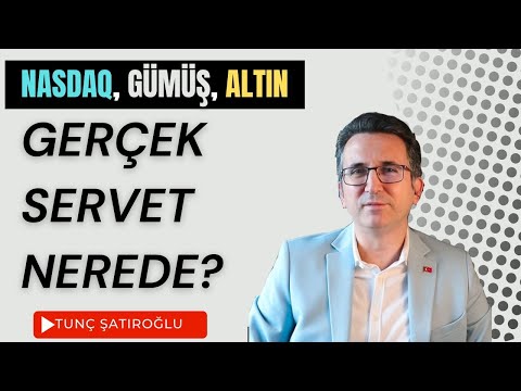 Gerçek Servet Nerede? BIST, Altın, Gümüş, Nasdaq