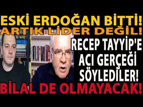 ESKİ ERDOĞAN BİTTİ! RECEP TAYYİP'E ACI GERÇEĞİ SÖYLEDİLER! ARTIK LİDER DEĞİL! OĞLU BİLAL DE GİDİYOR!