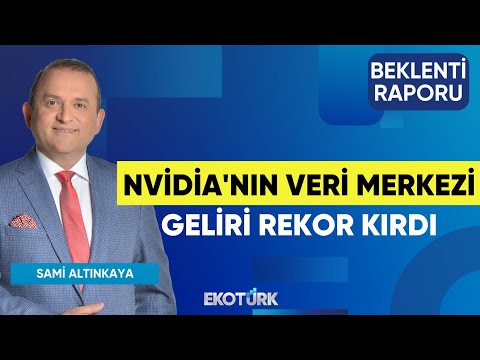 Nvidia'nın Veri Merkezi Geliri Rekor Kırdı | Uraz Çay | Sami Altınkaya | Beklenti Raporu
