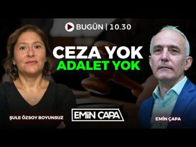 #CANLI Ceza Yok Adalet Yok I Prof. Dr. Şule Özsoy Boyunsuz - Emin Çapa