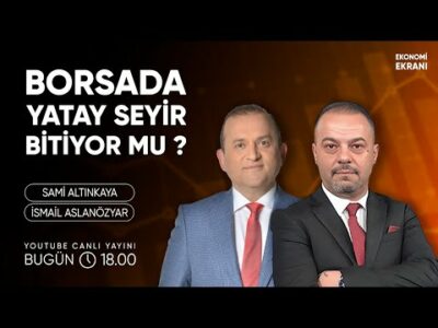 Borsada Yatay Seyir Bitiyor Mu ? | İsmail Aslanözyar | Ekonomi Ekranı