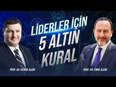 Liderler İçin 5 Altın Kural | Kerem Alkin & Emre Alkin