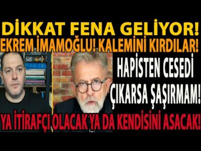 DİKKAT FENA GELİYOR! EKREM İMAMOĞLU! KALEMİNİ KIRDILAR! HAPİSTEN CESEDİ ÇIKARSA ŞAŞIRMAM! ŞOK SÖZLER