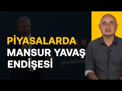 Sıra Mansur Yavaş'a mı geliyor? Piyasa tepkisi ne olur? & Yabancı neden korkuyor? | Barış Soydan