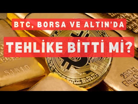 Bitcoin Borsa ve Altın'da Tehlike Geçti mi