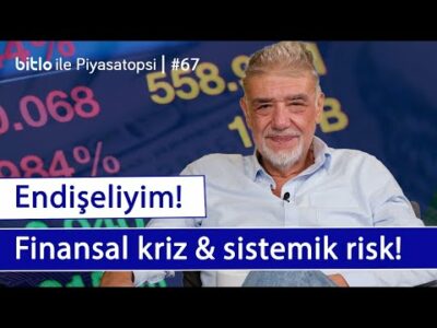 Endişeliyim! Finansal kriz ve sistemik risk | Atilla Yeşilada