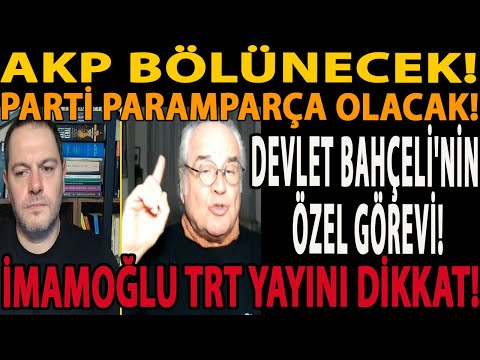 AKP BÖLÜNECEK! PARTİ PARAMPARÇA OLACAK! DEVLET BAHÇELİ'NİN ÖZEL GÖREVİ! İMAMOĞLU TRT YAYINI DİKKAT!