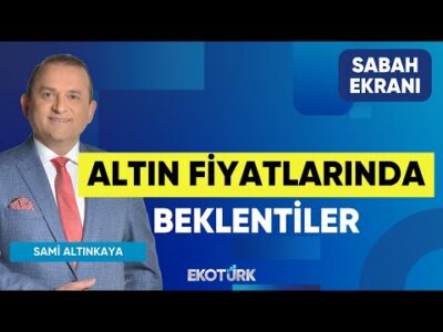 Altın Fiyatlarında Beklentiler | Noyan Rona | Furkan Duranoğlu | Sami Altınkaya | Sabah Ekranı
