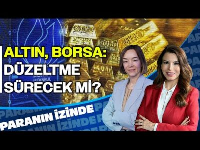 Altın, Borsa: DÜZELTME SÜRECEK Mİ? | Paranın İzinde | Hande Şekerci | 24 Kasım