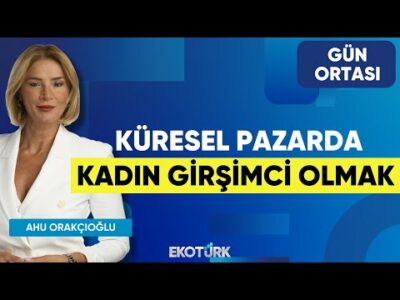 Küresel Pazarda Kadın Girşimci Olmak | Tatyana Mikayil | Ahu Orakçıoğlu | Gün Ortası