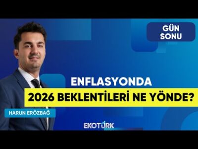 Enflasyonda 2026 Beklentileri Ne Yönde? | Şevin Ekinci | Harun Erözbağ | Gün Sonu