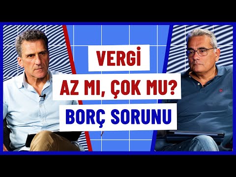 Vergi bilmecesi: Az mı, çok mu ödüyoruz? & Ekonomide borç sorunu var mı? | Kerim Rota & Ömer Gencay