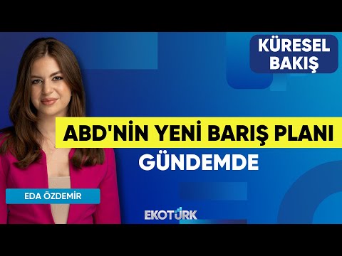 ABD'nin Yeni Barış Planı Gündemde | Küresel Bakış | Prof. Dr. Aylin Ünver Noi | Eda Özdemir