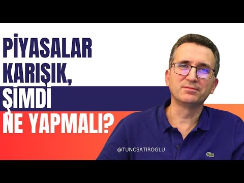 Piyasalar Karışık, Şimdi Ne Yapmalı?
