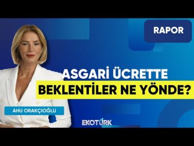 Asgari Ücrette Beklentiler Ne Yönde? | Rapor | Ahu Orakçıoğlu | Murat Alsan | Dr. Mustafa Kılıç
