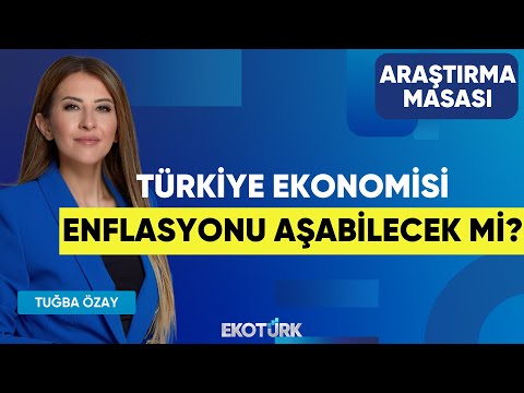 Türkiye Ekonomisi Enflasyonu Aşabilecek Mi? | Doç. Dr. Gökhan Işıl | Tuğba Özay | Araştırma Masası
