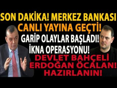 SON DAKİKA! MERKEZ BANKASI CANLI YAYINA GEÇTİ! GARİP OLAYLAR BAŞLADI! DEVLET BAHÇELİ ERDOĞAN ÖCALAN!